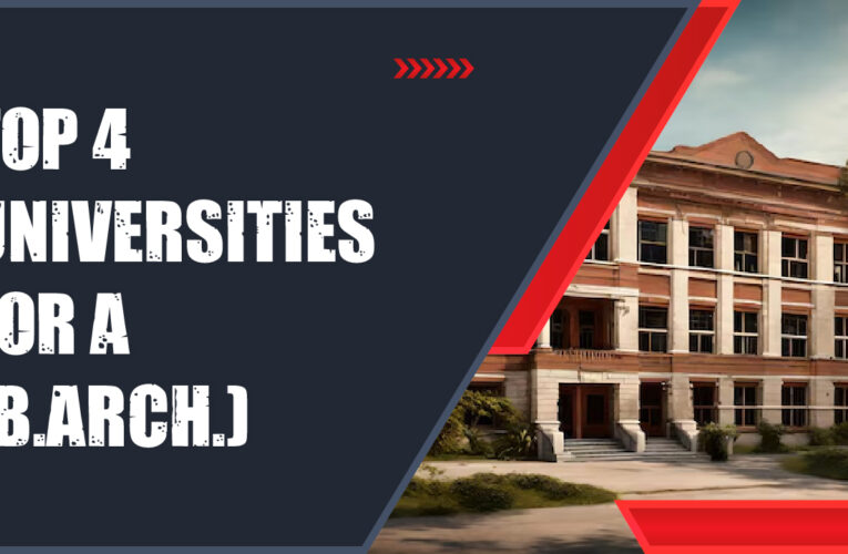 Top 4 Universities for a Bachelor of Architecture (B.Arch.) in the UK