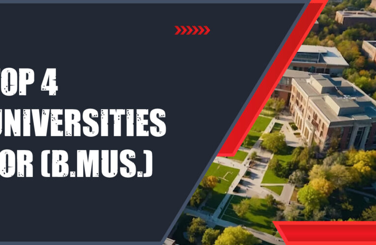 Top 4 Universities for Bachelor of Music (B.Mus.) Students in the USA